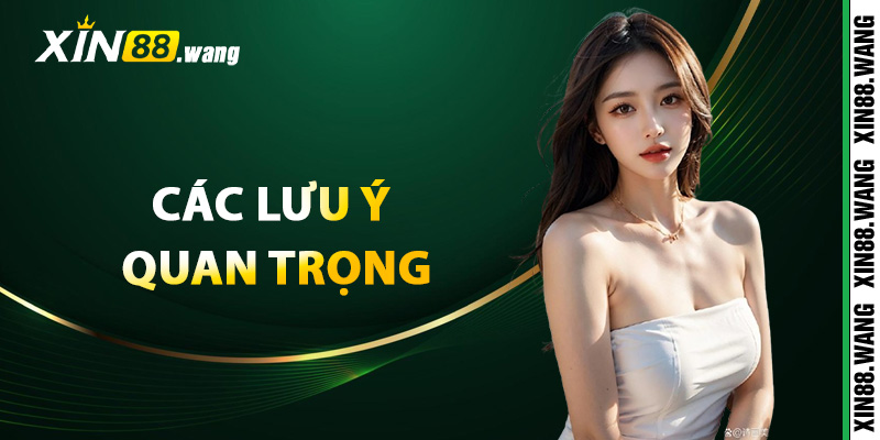 Đăng Ký Xin88 – Khám Phá Thế Giới Game Online Đẳng Cấp 4 Các lưu ý quan trọng khi đăng ký Xin88
